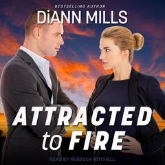 Attracted to Fire by DiAnn Mills audiobook