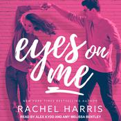 Eyes on Me by  Rachel Harris audiobook