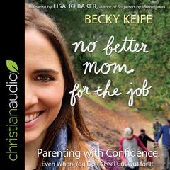 No Better Mom for the Job by Becky Keife audiobook