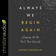 Always We Begin Again by Leeana Tankersley audiobook