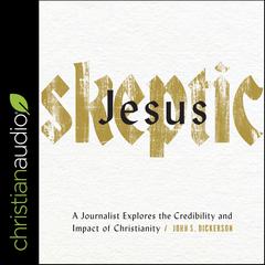 Jesus Skeptic by John S. Dickerson audiobook