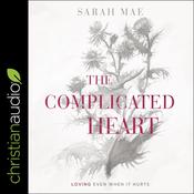 The Complicated Heart by  Sarah Mae audiobook