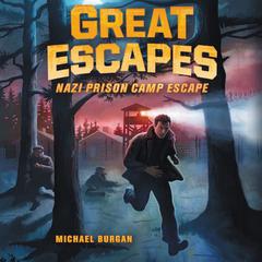 Great Escapes #1: Nazi Prison Camp Escape by Michael Burgan audiobook
