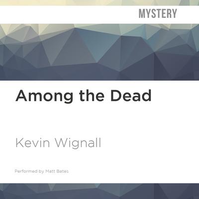 Among the Dead by Kevin Wignall audiobook