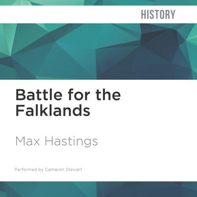 The Battle for the Falklands by Max Hastings audiobook