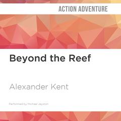 Beyond the Reef by Alexander Kent audiobook