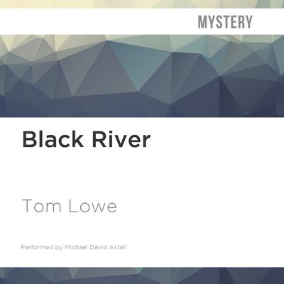 Black River by Tom Lowe audiobook