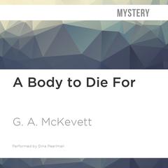 A Body to Die For by G. A. McKevett audiobook