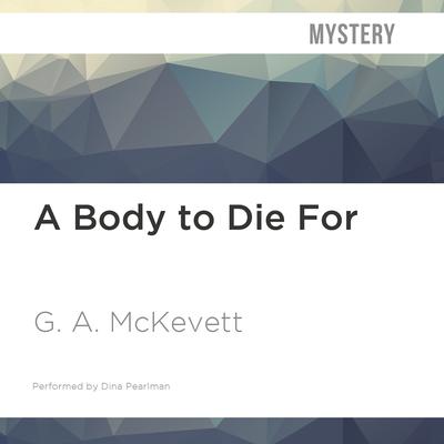A Body to Die For by G. A. McKevett audiobook