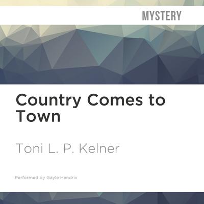 Country Comes to Town by Toni L. P. Kelner audiobook
