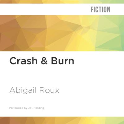 Crash & Burn by Abigail Roux audiobook