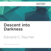 Descent into Darkness by  Edward C. Raymer audiobook