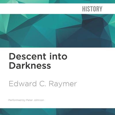 Descent into Darkness by Edward C. Raymer audiobook