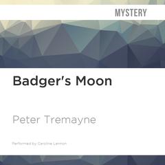 Badger's Moon by Peter Tremayne audiobook