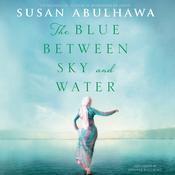 The Blue Between Sky and Water by  Susan Abulhawa audiobook