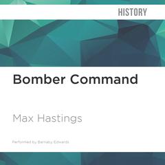 Bomber Command by Max Hastings audiobook