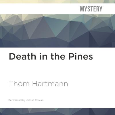 Death in the Pines by Thom Hartmann audiobook