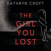 The Girl You Lost by  Kathryn Croft audiobook