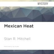 Mexican Heat by  Stan R. Mitchell audiobook