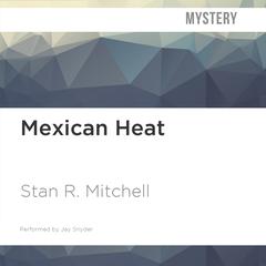 Mexican Heat by Stan R. Mitchell audiobook