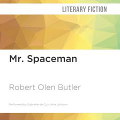 Mr. Spaceman by Robert Olen Butler audiobook
