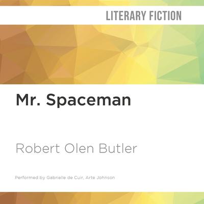 Mr. Spaceman by Robert Olen Butler audiobook
