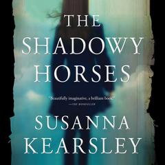 The Shadowy Horses by Susanna Kearsley audiobook