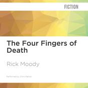 The Four Fingers of Death by  Rick Moody audiobook