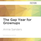 The Gap Year for Grownups by  Annie Sanders audiobook