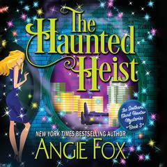 The Haunted Heist by Angie Fox audiobook