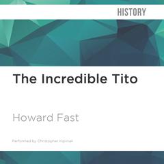The Incredible Tito by Howard Fast audiobook