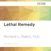 Lethal Remedy by  Richard L. Mabry MD audiobook
