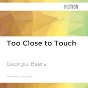 Too Close to Touch by  Georgia Beers audiobook