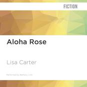 Aloha Rose by  Lisa Carter audiobook