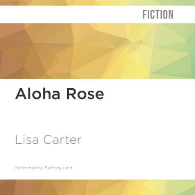 Aloha Rose by Lisa Carter audiobook