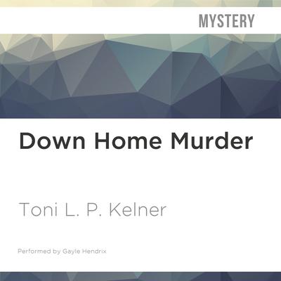 Down Home Murder by Toni L. P. Kelner audiobook