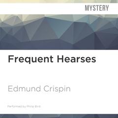Frequent Hearses by Edmund Crispin audiobook