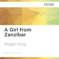 A Girl from Zanzibar by Roger King audiobook