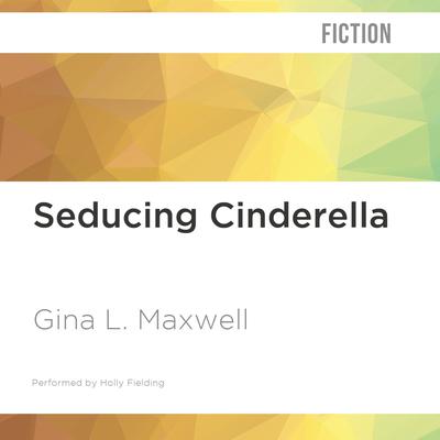 Seducing Cinderella by Gina L. Maxwell audiobook