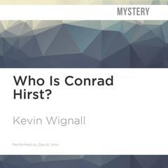 Who Is Conrad Hirst? by Kevin Wignall audiobook