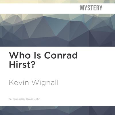 Who Is Conrad Hirst? by Kevin Wignall audiobook
