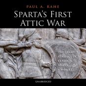 Sparta’s First Attic War by  Paul A. Rahe audiobook