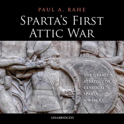 Sparta’s First Attic War by Paul A. Rahe audiobook