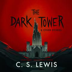 The Dark Tower, and Other Stories by C. S. Lewis audiobook
