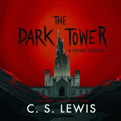 The Dark Tower, and Other Stories by C. S. Lewis audiobook