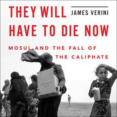 They Will Have to Die Now by James Verini audiobook