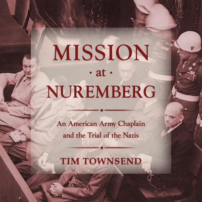 Mission at Nuremberg by Tim Townsend audiobook