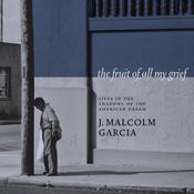 The Fruit of All My Grief by  J. Malcolm Garcia audiobook