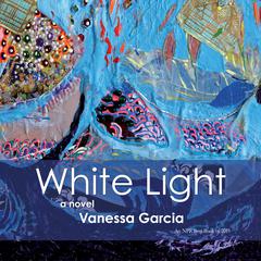 White Light by Vanessa Garcia audiobook