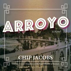 Arroyo by Chip Jacobs audiobook